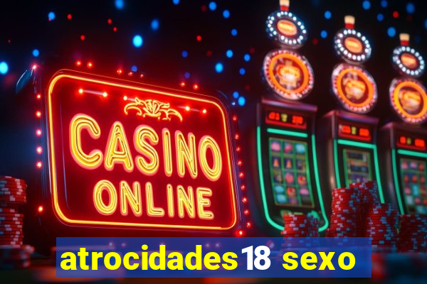 atrocidades18 sexo